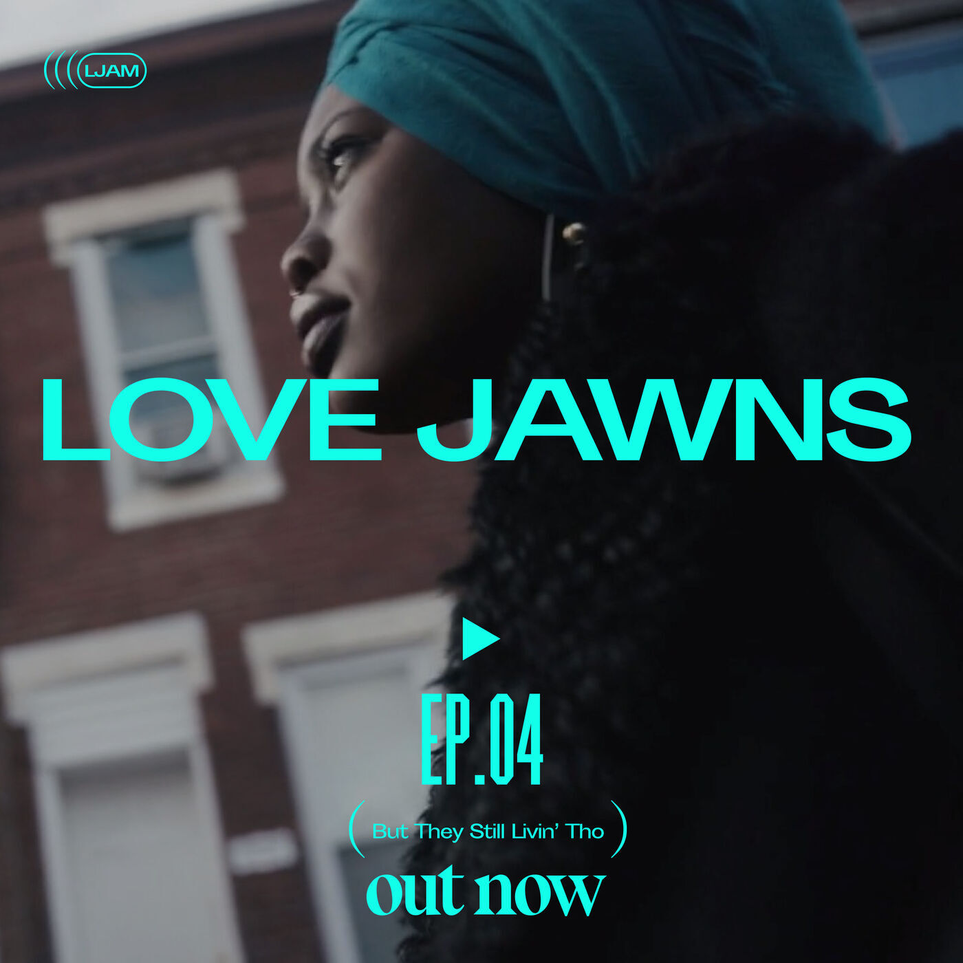 A Love Jawns podcast cover that says "Love Jawns, Ep.04, But They Still Livin' Tho, out now"