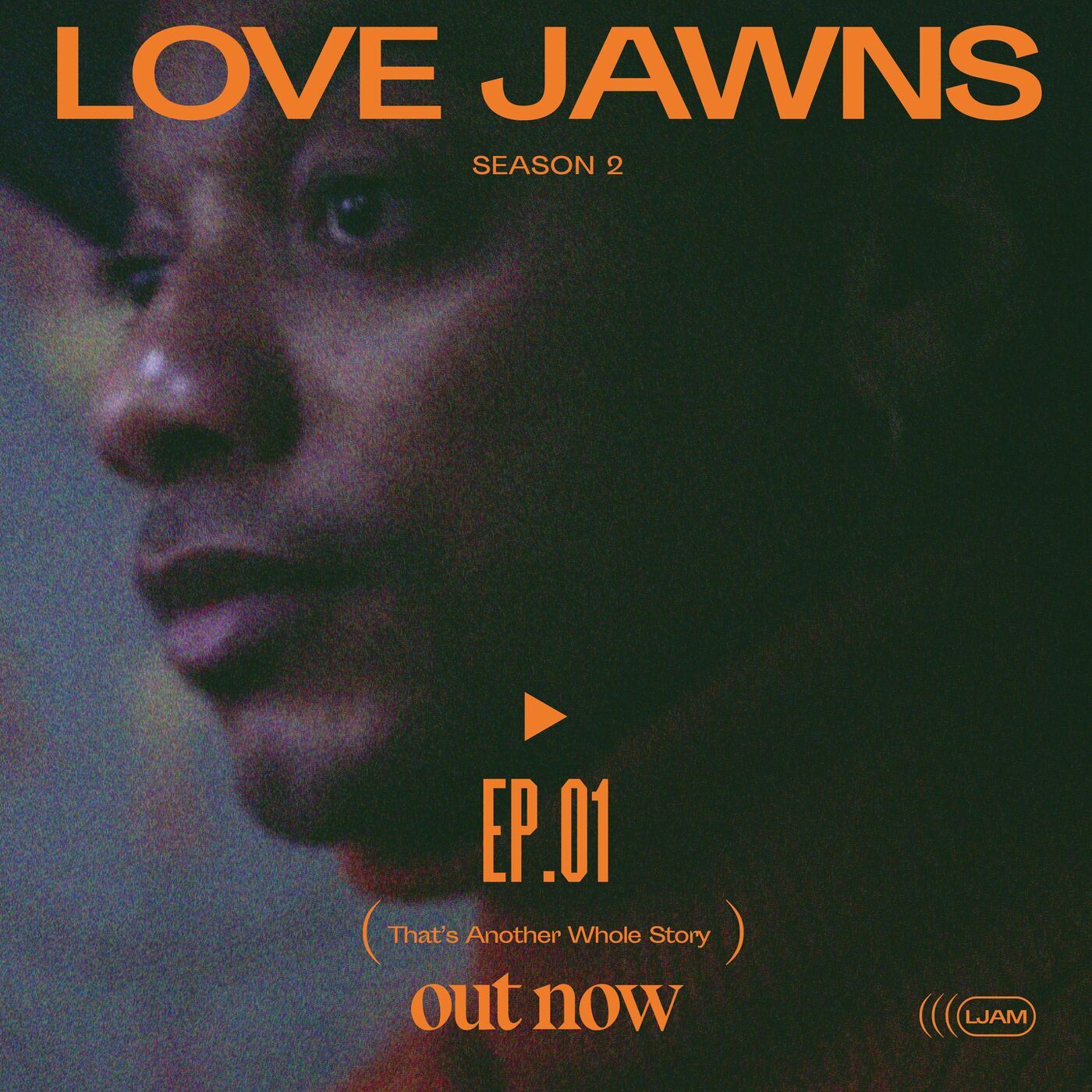 A Love Jawns podcast cover that says "Love Jawns, Season 2, Ep.01, That's Another Whole Story, out now"