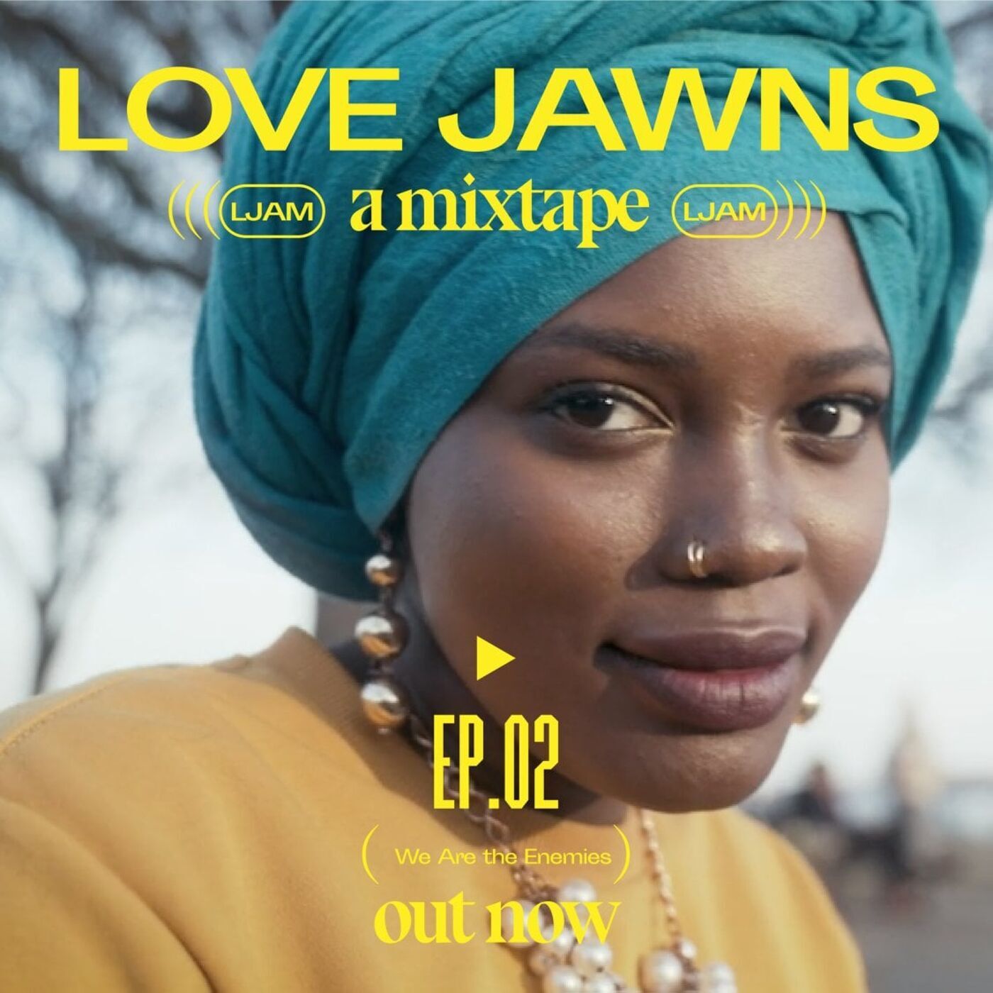 A Love Jawns podcast cover that says "Love Jawns, a mixtape, Ep.o2, We Are the Enemies, out now"