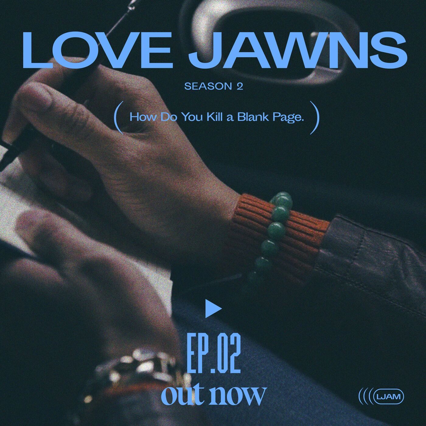 A Love Jawns podcast cover that says "Love Jawns, Season 2, How Do You Kill a Blank Page, Ep.02 out now"